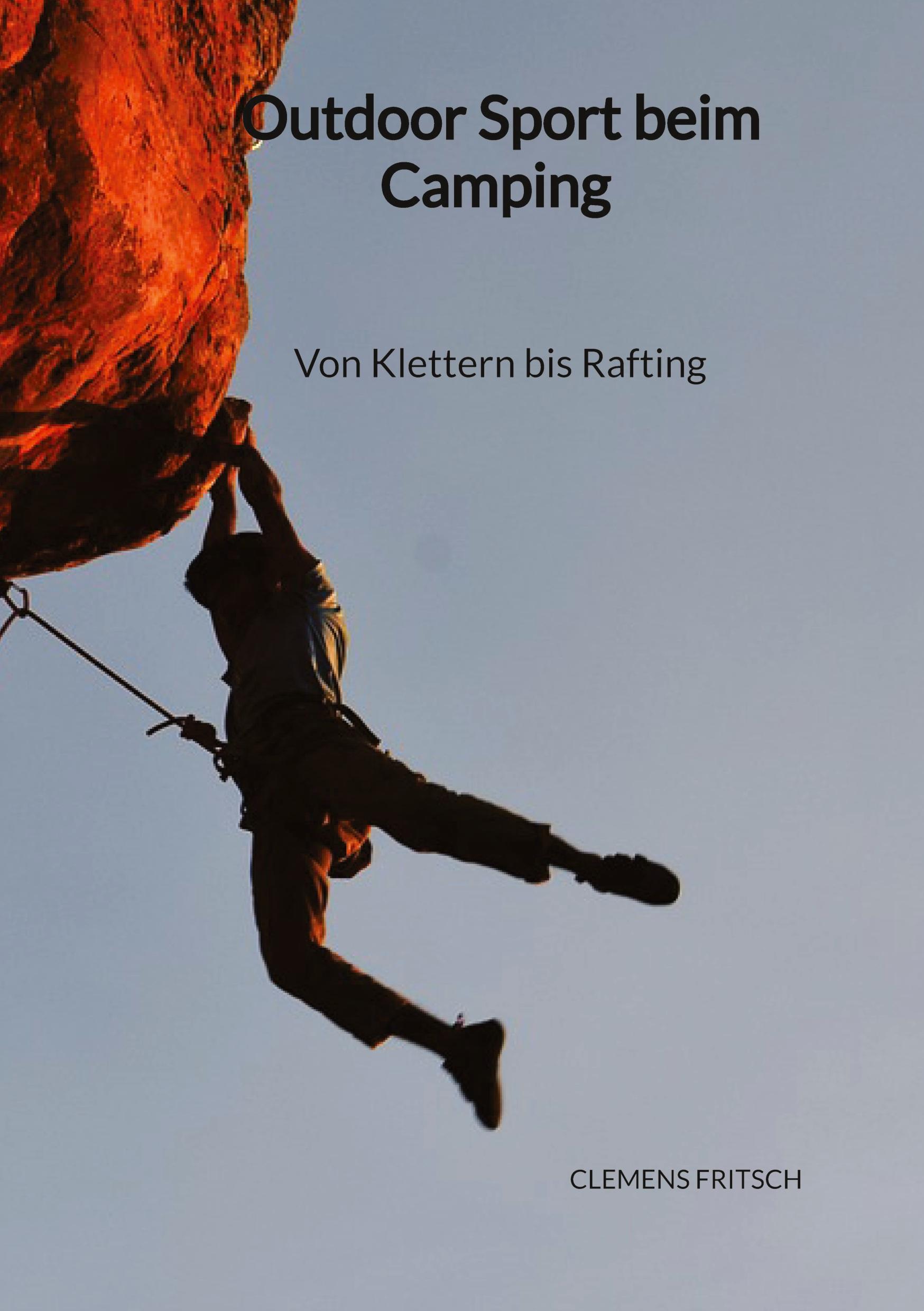 Vorderes Coverbild Outdoor Sport beim Camping - Von Klettern bis Rafting