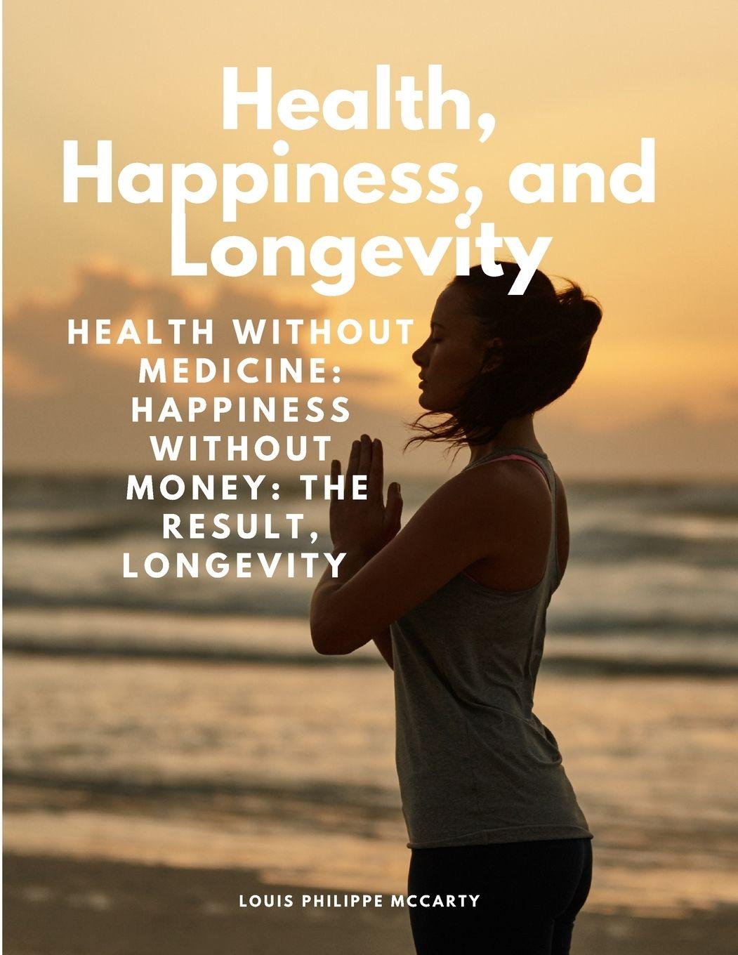 Vorderes Coverbild Health, Happiness, and Longevity - Health without medicine