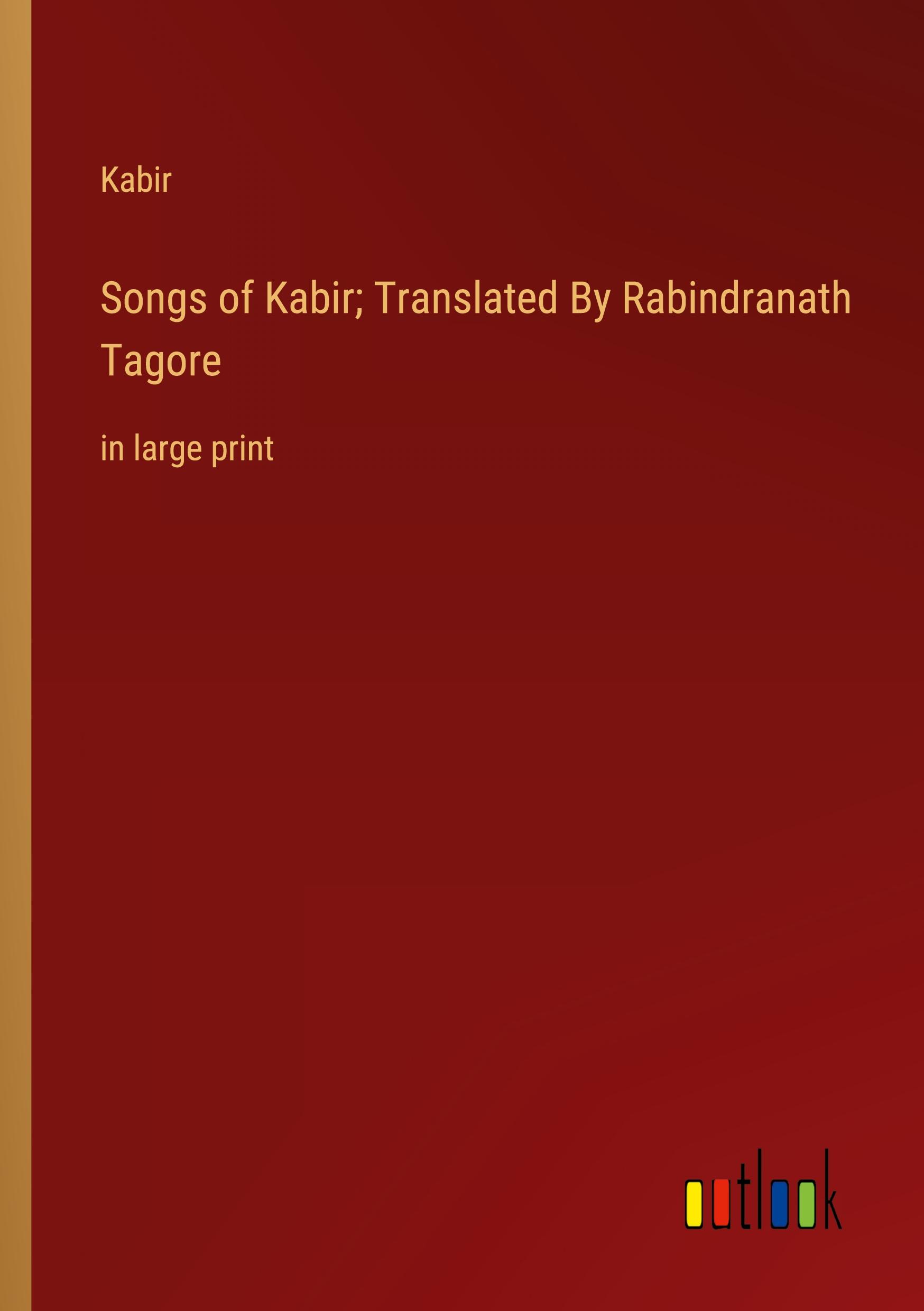 Vorderes Coverbild Songs of Kabir; Translated By Rabindranath Tagore