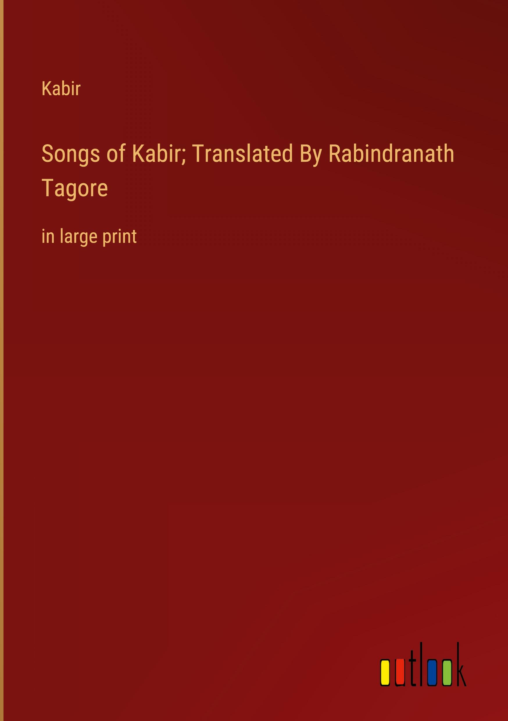 Vorderes Coverbild Songs of Kabir; Translated By Rabindranath Tagore