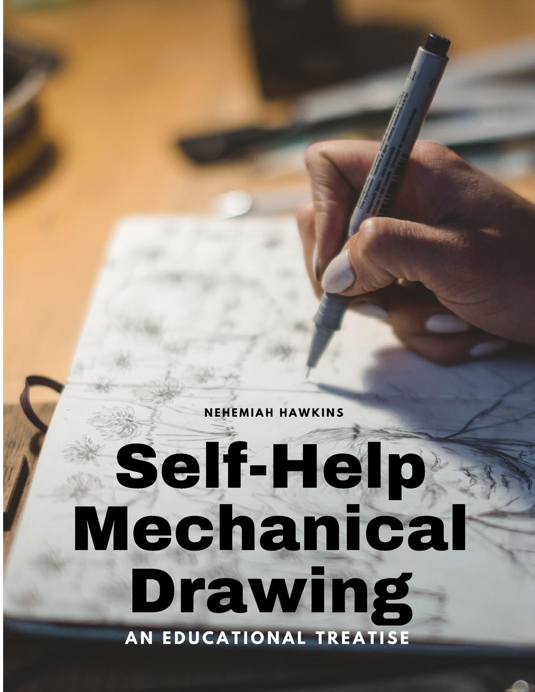 Vorderes Coverbild Self-Help Mechanical Drawing - An Educational Treatise