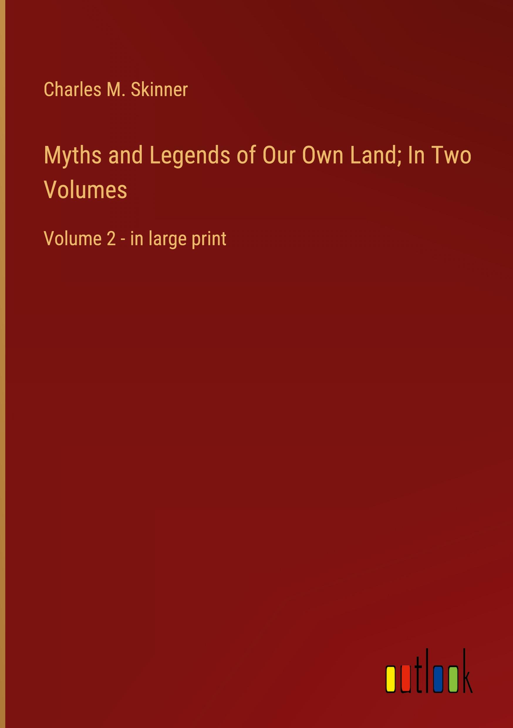 Vorderes Coverbild Myths and Legends of Our Own Land; In Two Volumes