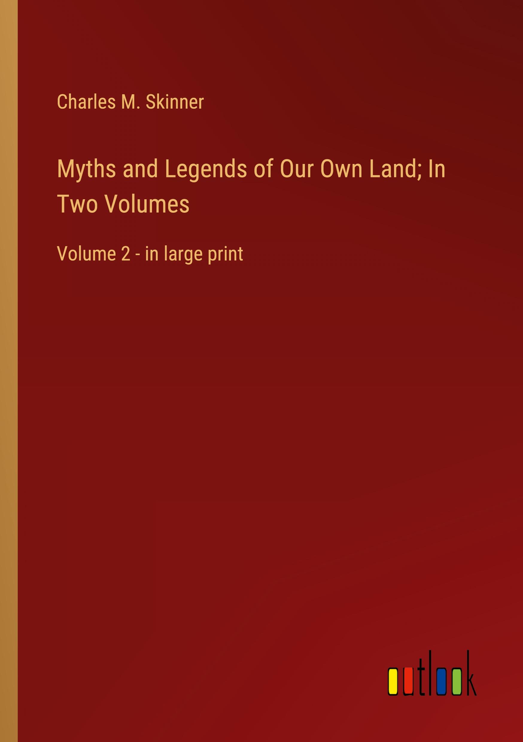 Vorderes Coverbild Myths and Legends of Our Own Land; In Two Volumes