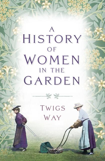 Vorderes Coverbild A History of Women in the Garden