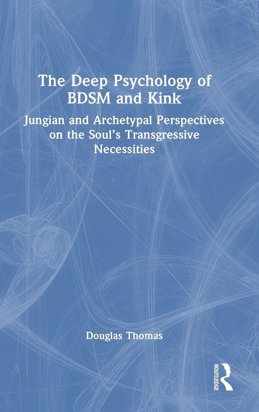 Vorderes Coverbild The Deep Psychology of BDSM and Kink