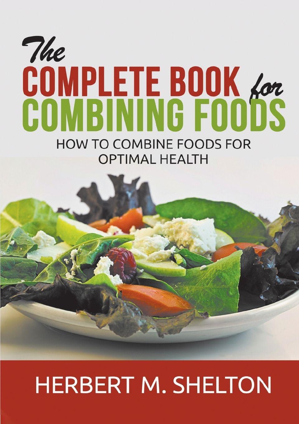 Vorderes Coverbild The Complete Book for Combining Foods - How to combine foods for optimal health