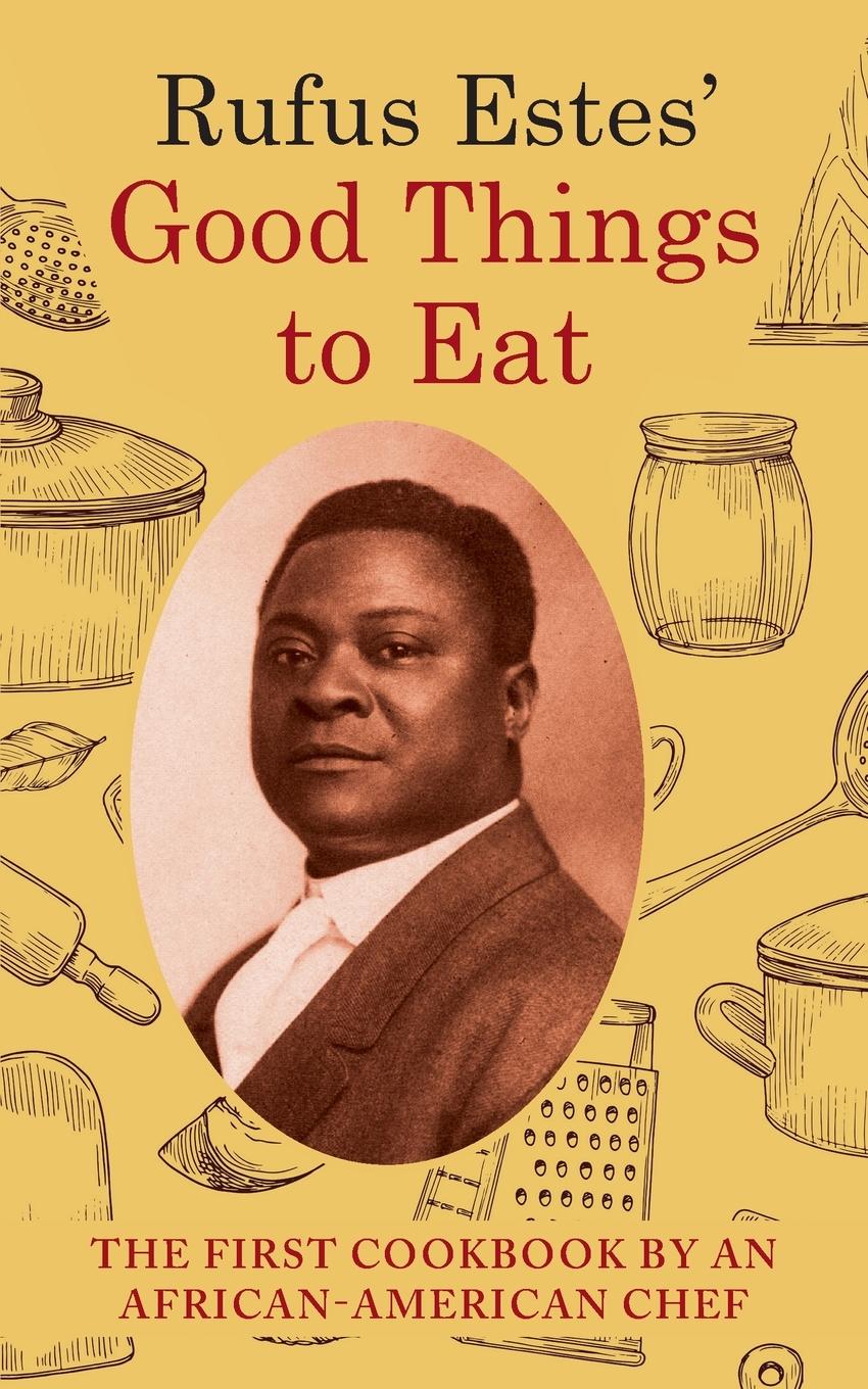 Vorderes Coverbild Rufus Estes' Good Things to Eat