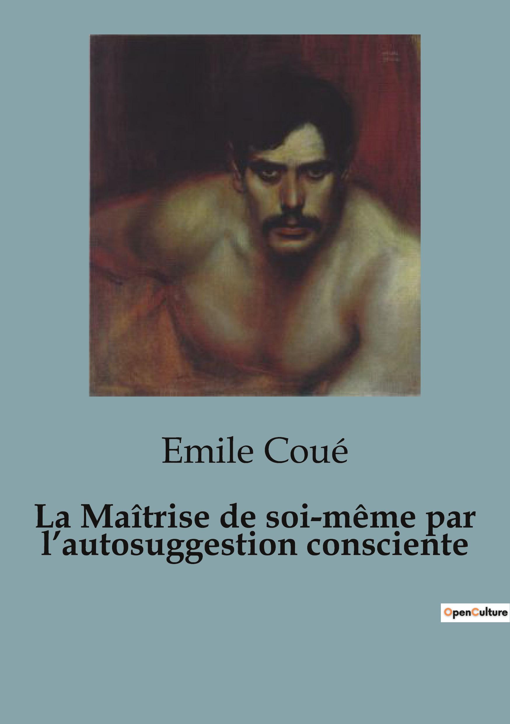 Vorderes Coverbild La Maîtrise de soi-même par l'autosuggestion consciente