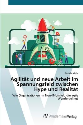 Vorderes Coverbild Agilität und neue Arbeit im Spannungsfeld zwischen Hype und Realität
