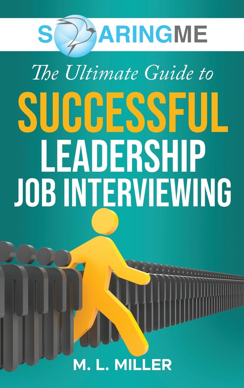 Vorderes Coverbild SoaringME The Ultimate Guide to Successful Leadership Job Interviewing