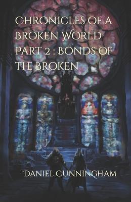 Vorderes Coverbild Chronicles of a Broken World Part 2: Bonds of the Broken
