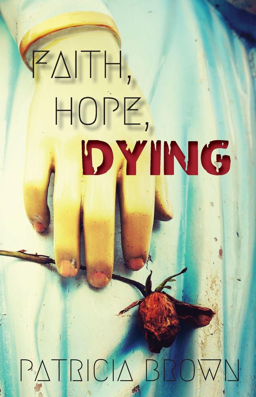 Vorderes Coverbild Faith, Hope, Dying