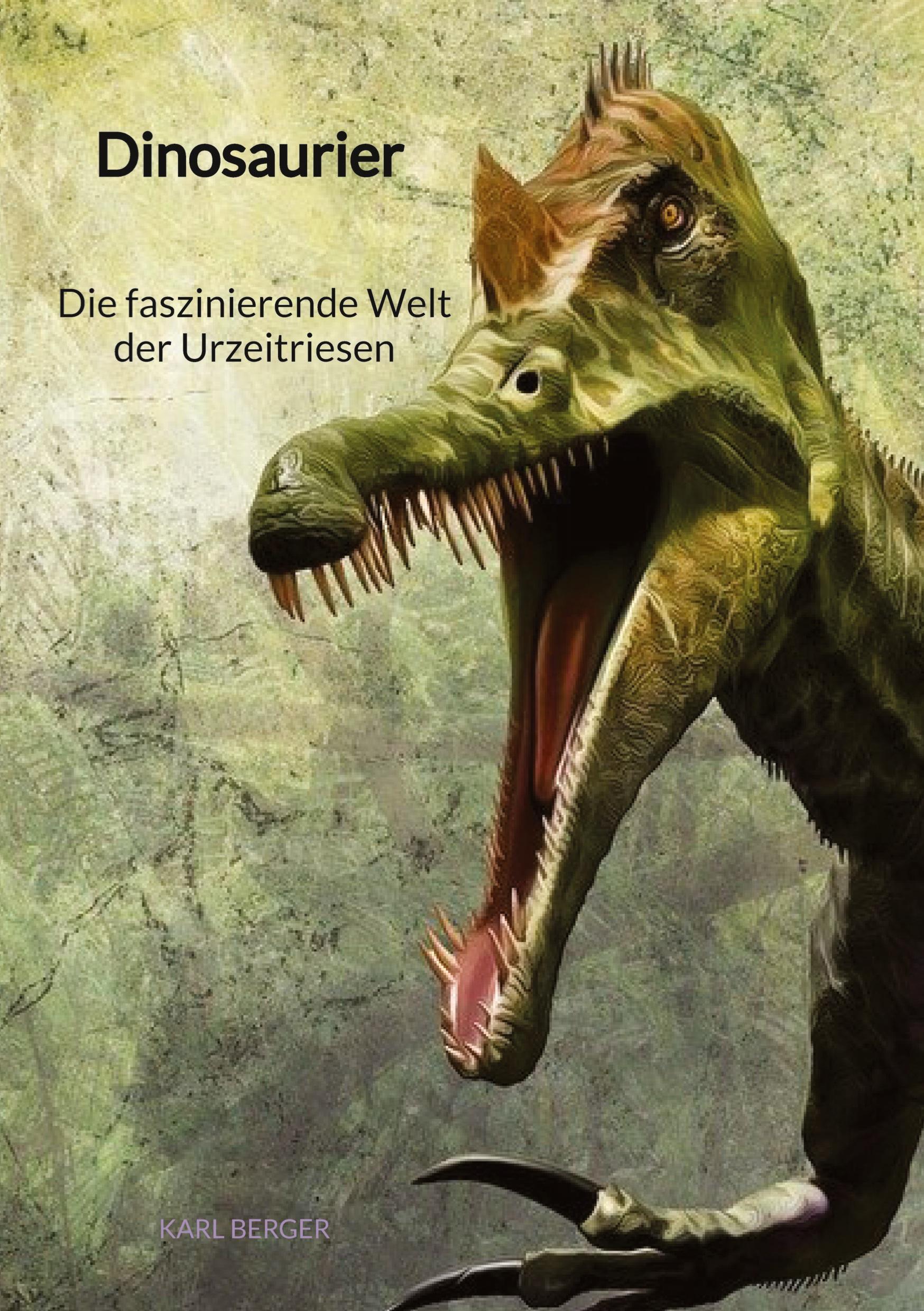 Vorderes Coverbild Dinosaurier - Die faszinierende Welt der Urzeitriesen