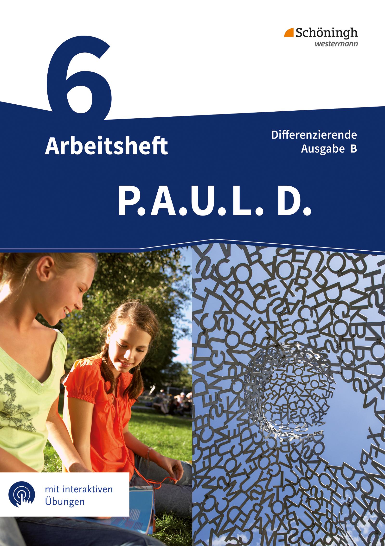 Vorderes Coverbild P.A.U.L. D. (Paul) 6. Arbeitsheft mit interaktiven Übungen. Differenzierende Ausgabe für Realschulen und Gemeinschaftsschulen. Baden-Württemberg