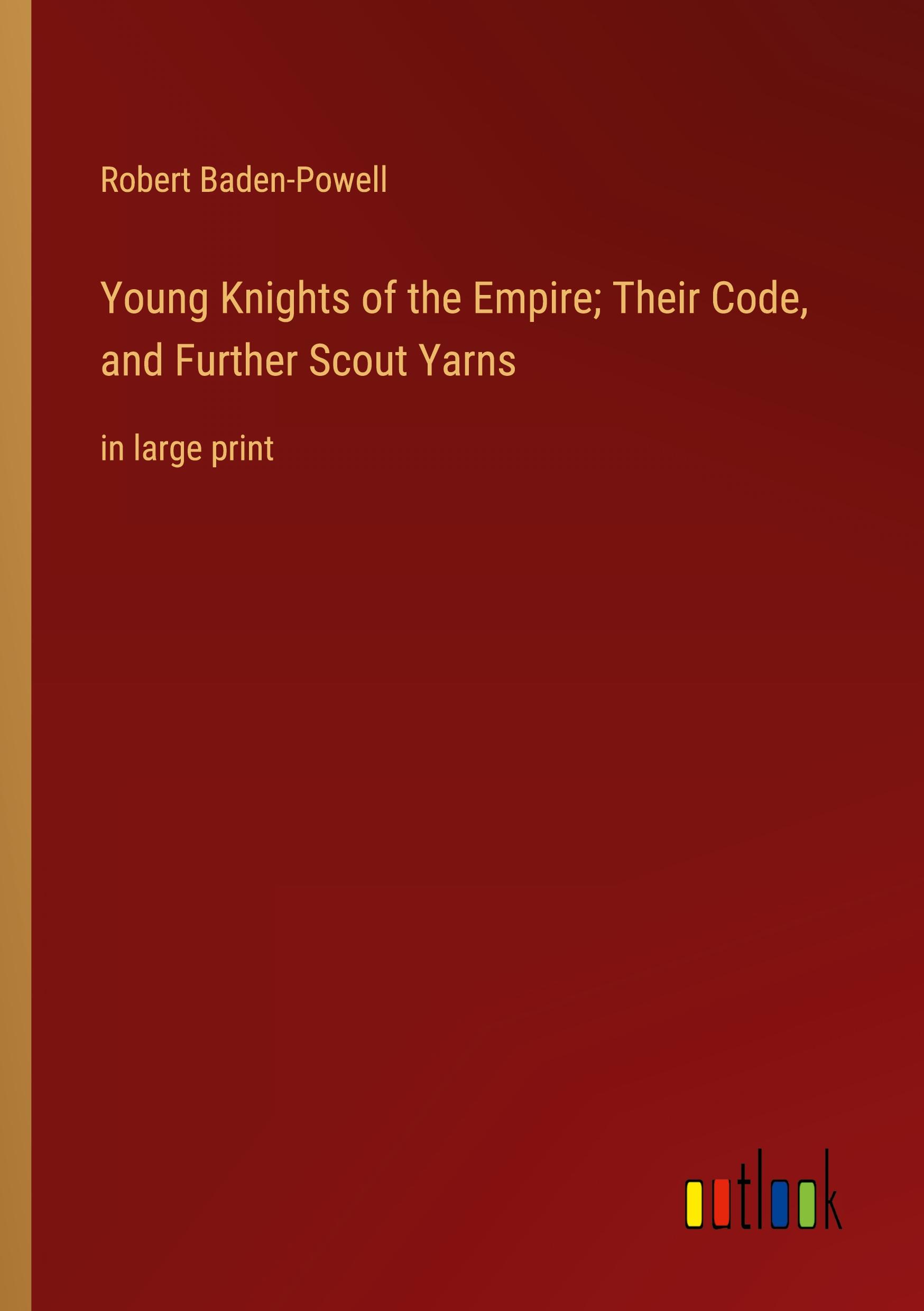 Vorderes Coverbild Young Knights of the Empire; Their Code, and Further Scout Yarns