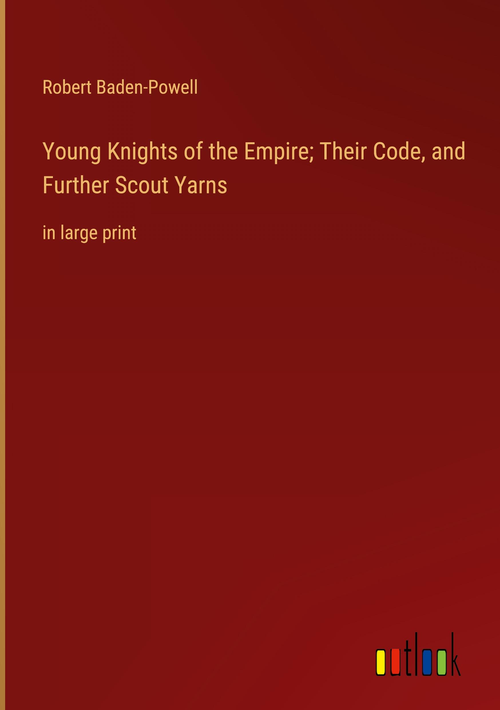 Vorderes Coverbild Young Knights of the Empire; Their Code, and Further Scout Yarns