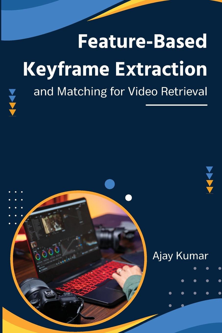 Vorderes Coverbild Feature-Based Keyframe Extraction and Matching for Video Retrieval