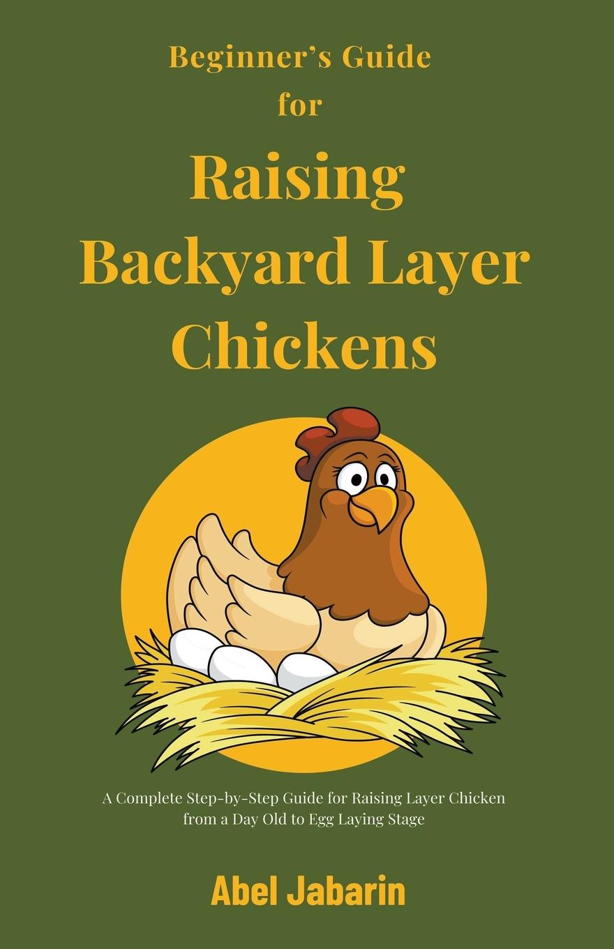 Vorderes Coverbild Beginner's Guide for Raising Backyard Layer Chickens