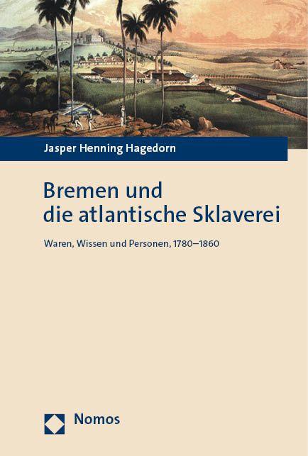 Vorderes Coverbild Bremen und die atlantische Sklaverei