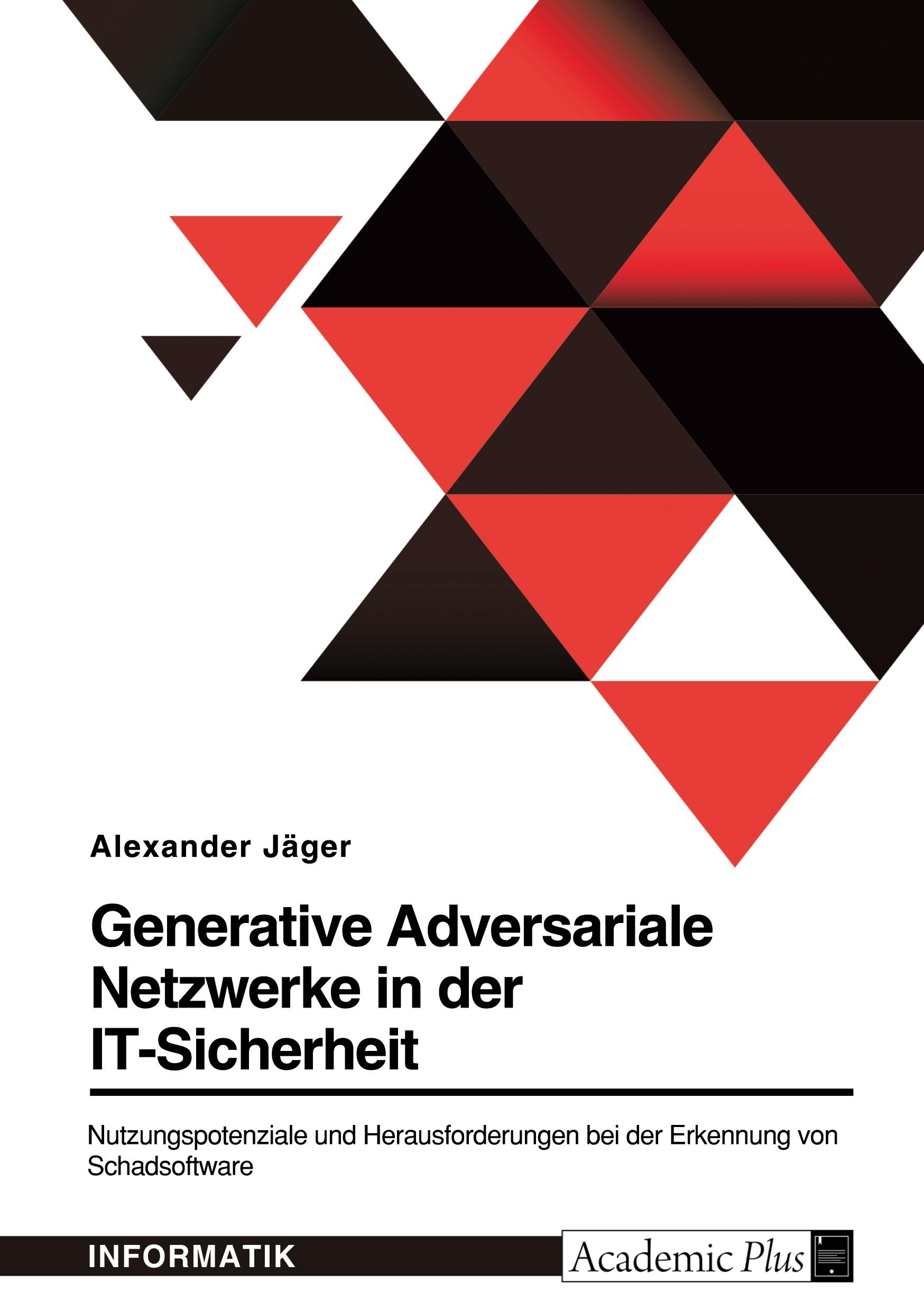 Vorderes Coverbild Generative Adversariale Netzwerke in der IT-Sicherheit. Nutzungspotenziale und Herausforderungen bei der Erkennung von Schadsoftware