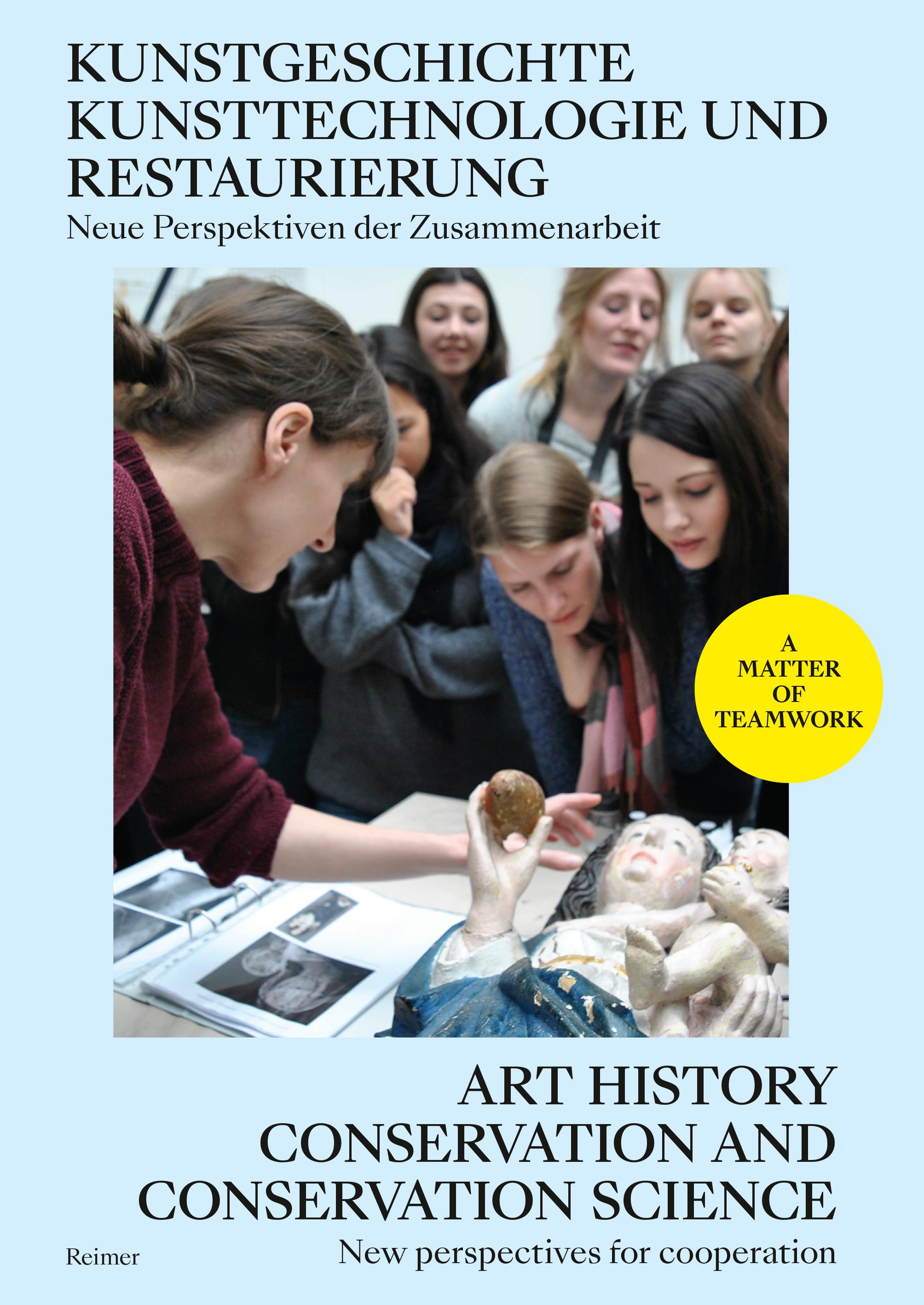 Vorderes Coverbild Kunstgeschichte, Kunsttechnologie und Restaurierung: Neue Perspektiven der Zusammenarbeit - Art History, Conservation and Conservation Science: New Perspectives for Cooperation