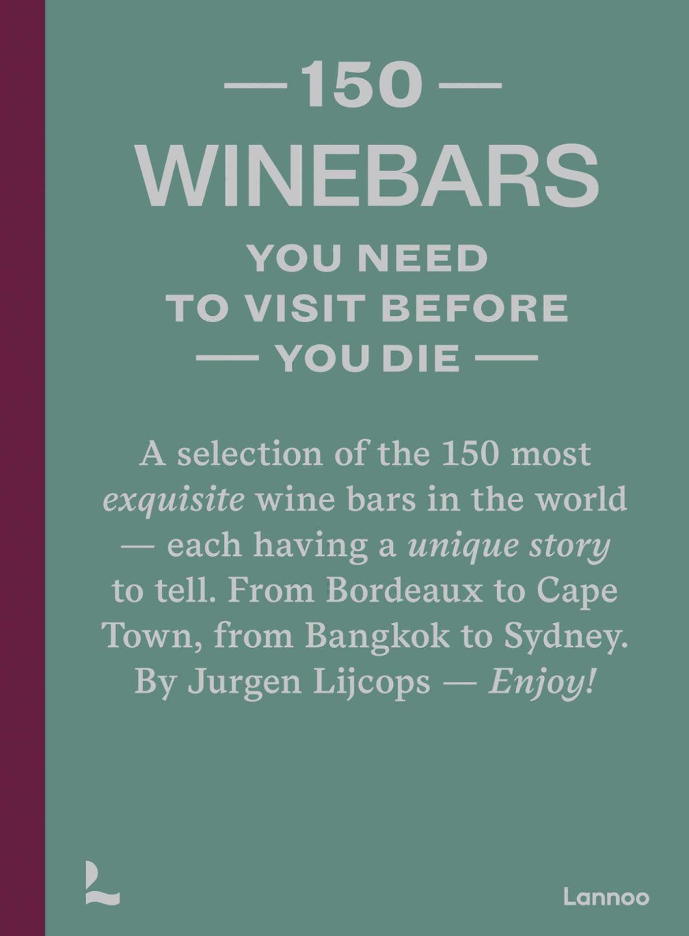 Vorderes Coverbild 150 Wine Bars You Need to Visit Before You Die