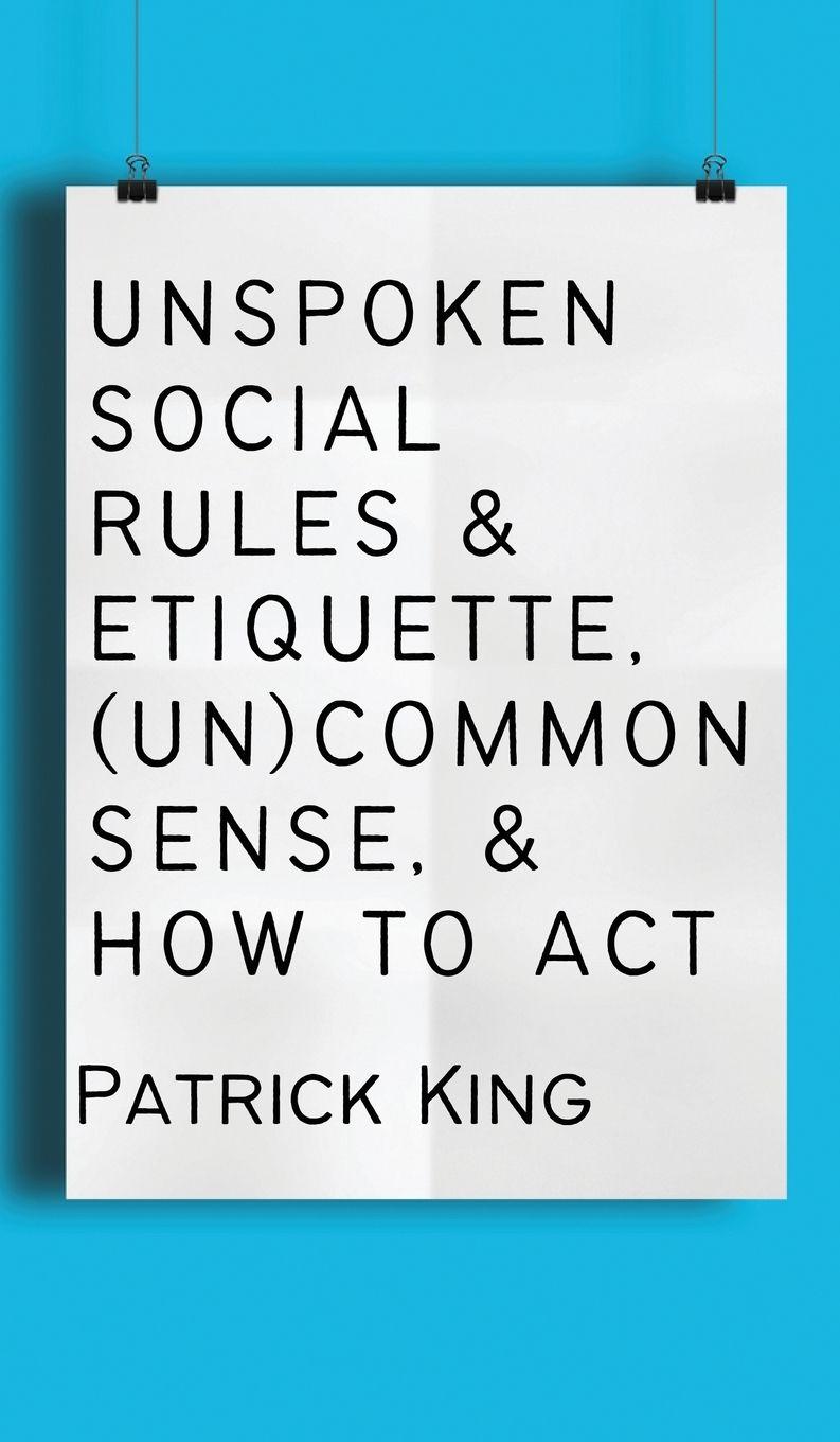 Vorderes Coverbild Unspoken Social Rules & Etiquette, (Un)common Sense, & How to Act