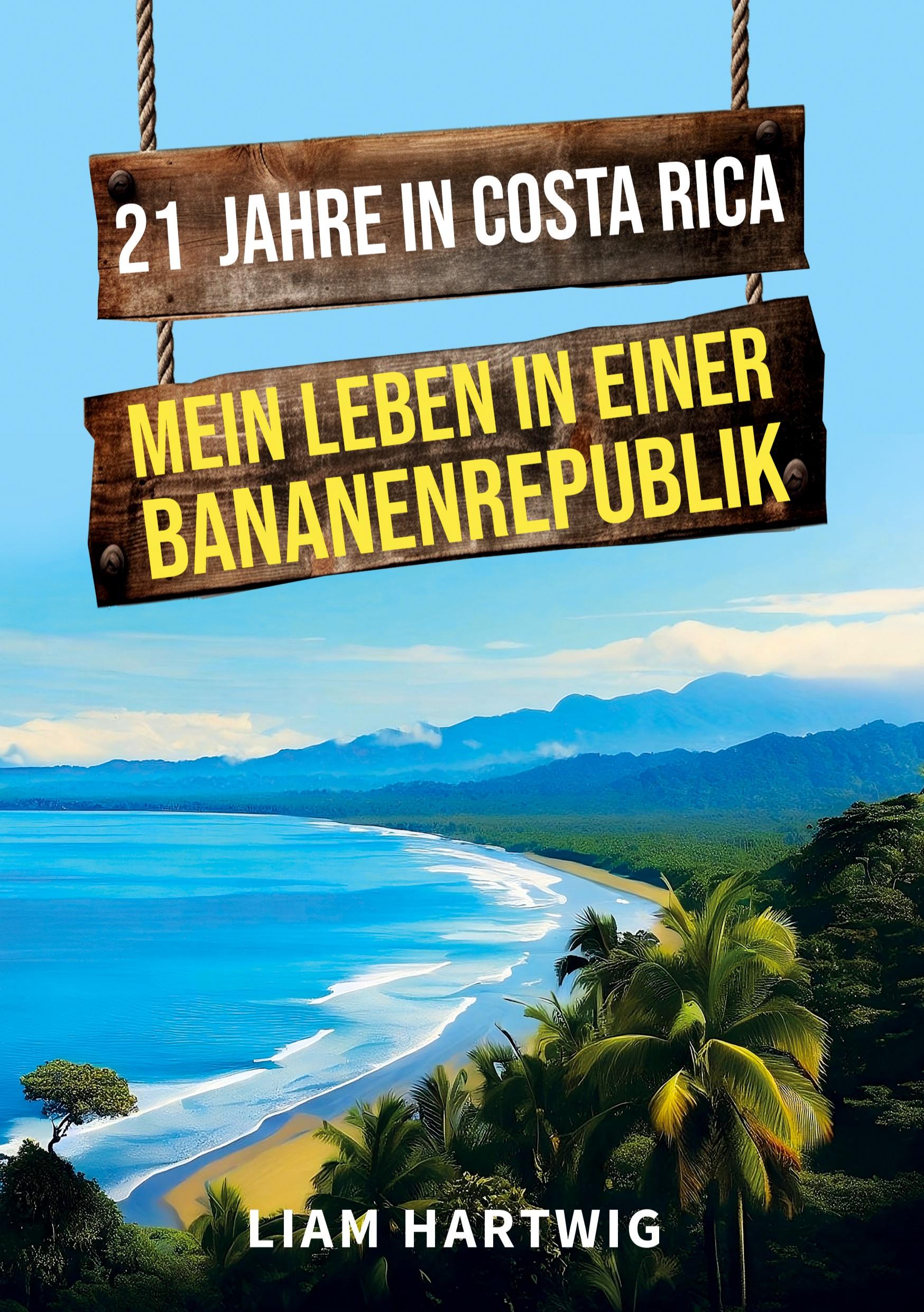 Vorderes Coverbild 21 Jahre in Costa Rica - Mein Leben in einer Bananenrepublik