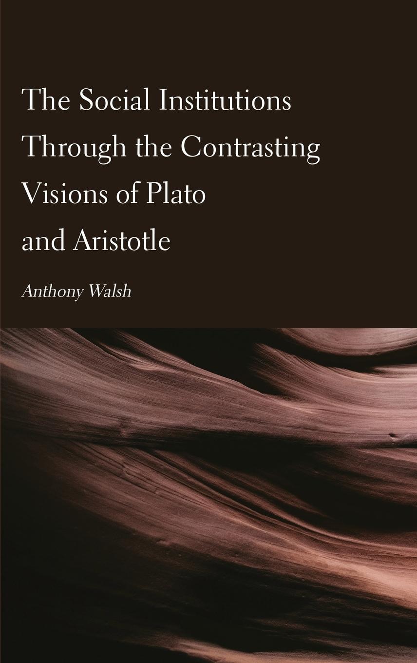 Vorderes Coverbild The Social Institutions Through the Contrasting Visions of Plato and Aristotle