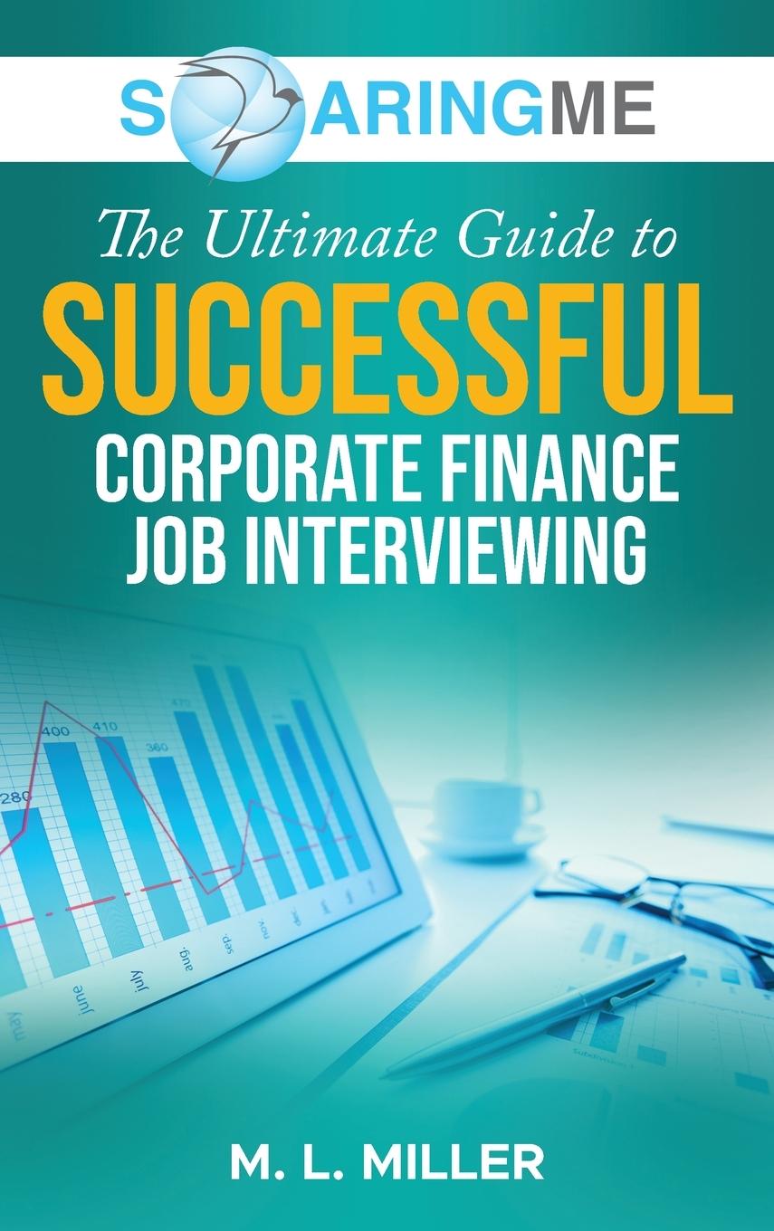 Vorderes Coverbild SoaringME The Ultimate Guide to Successful Corporate Finance Job Interviewing