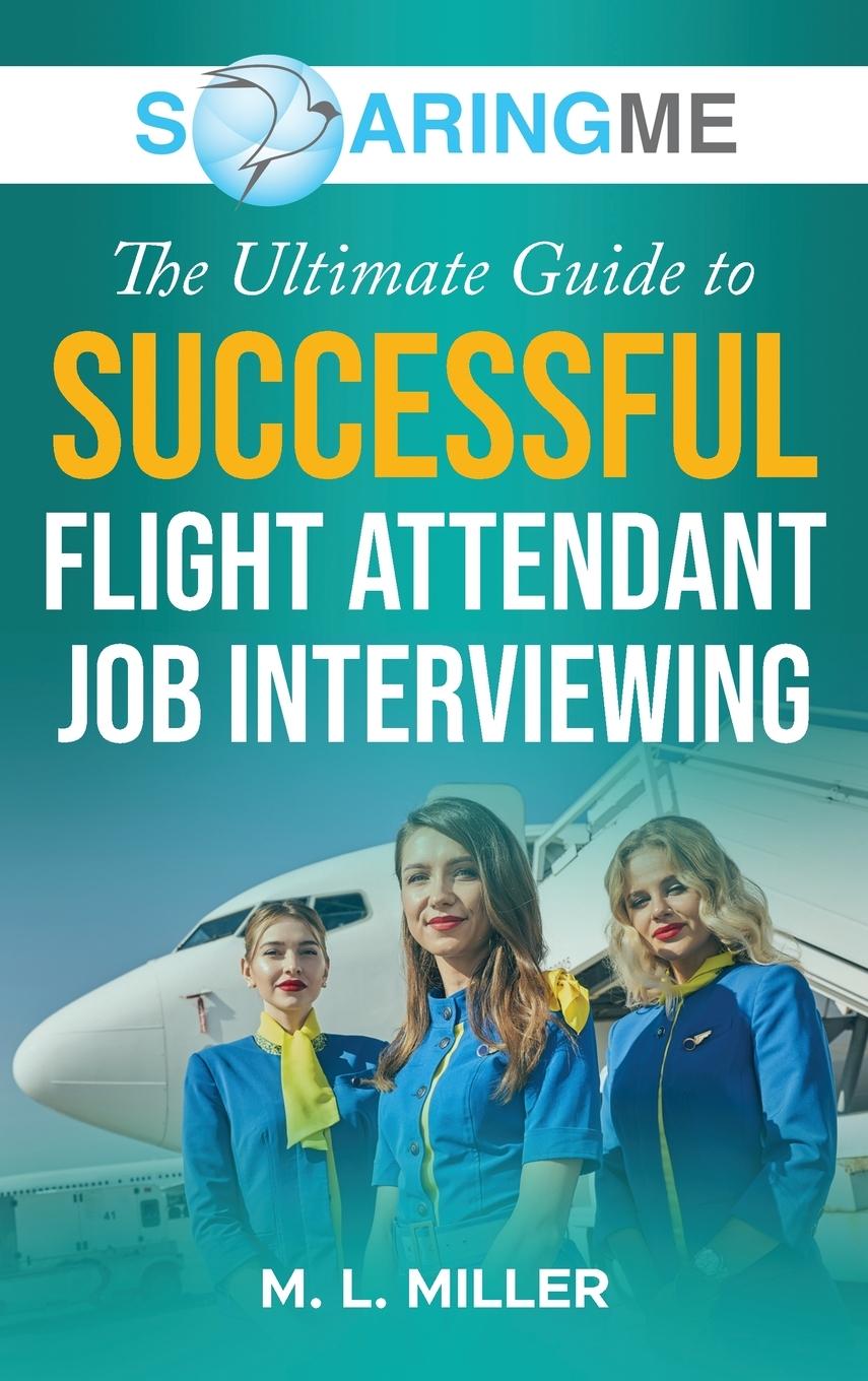 Vorderes Coverbild SoaringME The Ultimate Guide to Successful Flight Attendant Job Interviewing