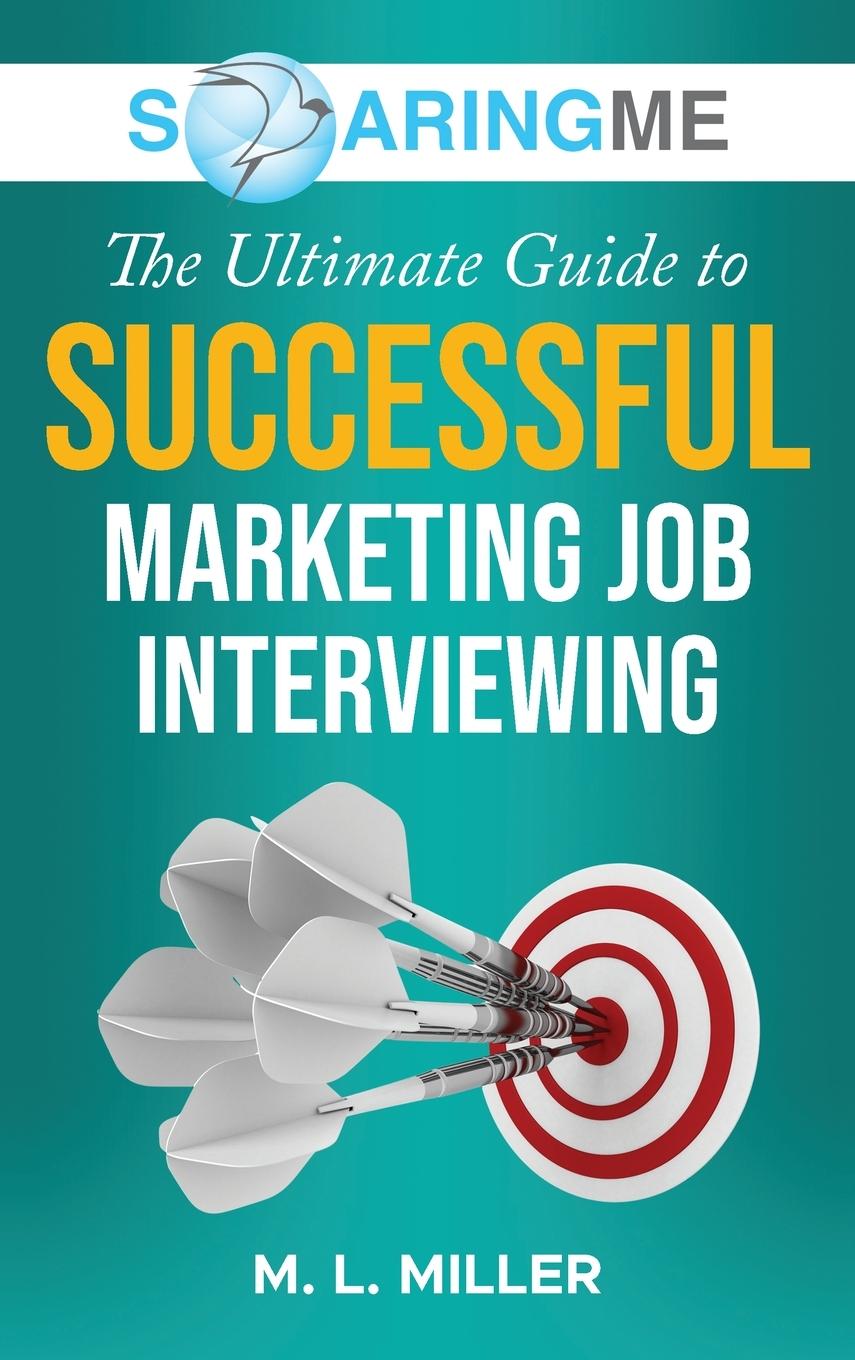 Vorderes Coverbild SoaringME The Ultimate Guide to Successful Marketing Job Interviewing