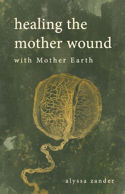 Vorderes Coverbild Healing the Mother Wound with Mother Earth