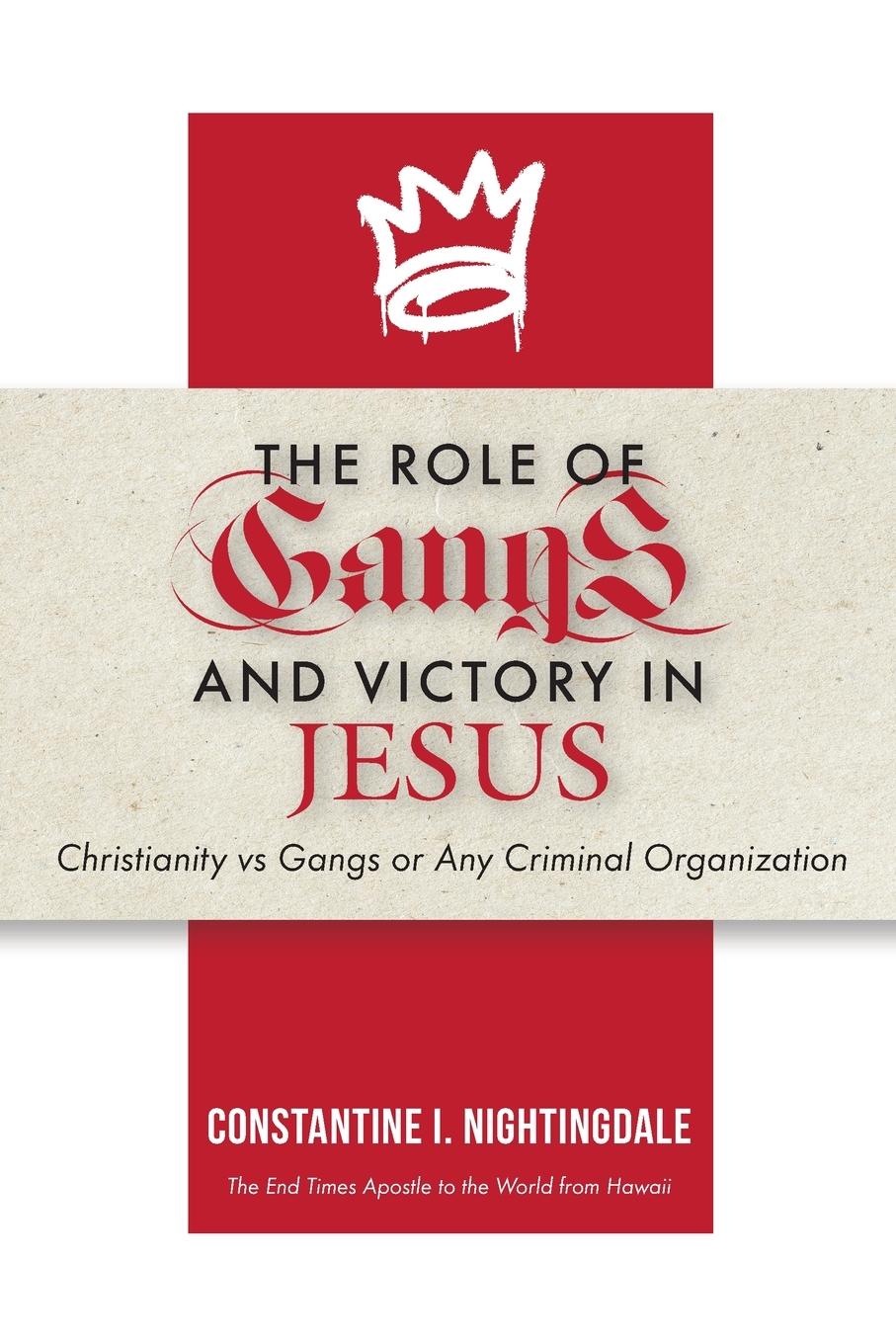Vorderes Coverbild The Roles of Gangs Today and Victory in Jesus: Christianity vs Gangs or Any Criminal Organization