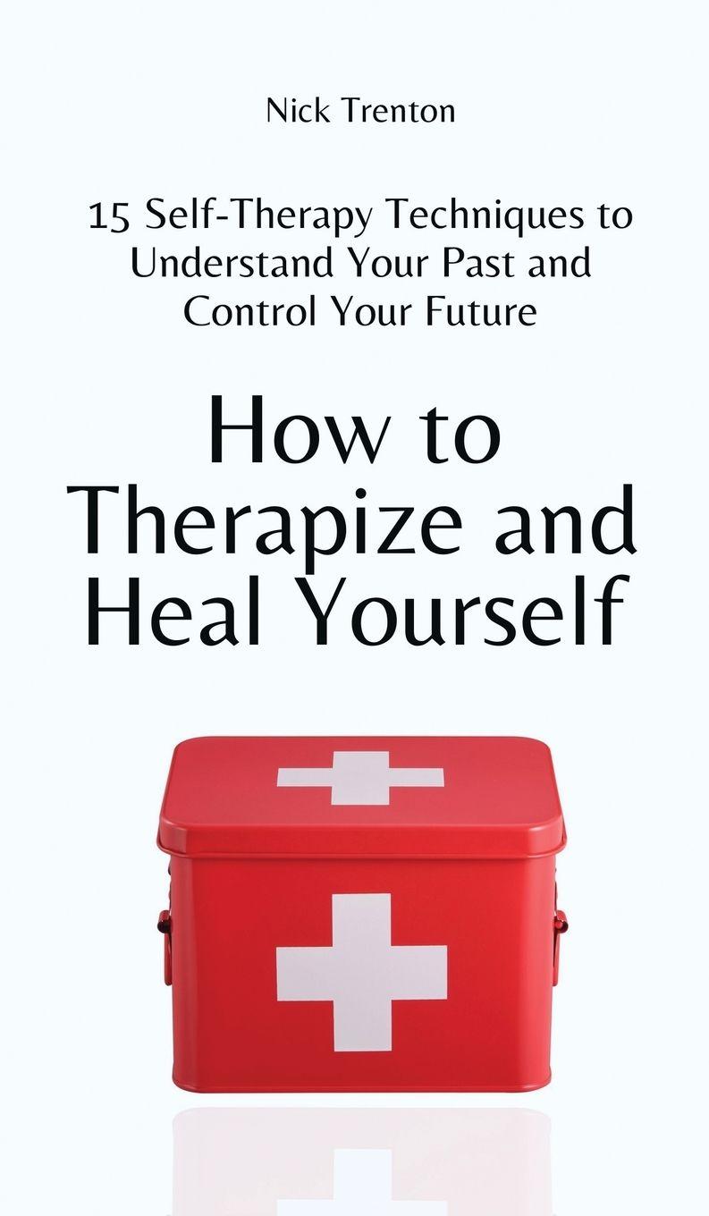Vorderes Coverbild How to Therapize and Heal Yourself
