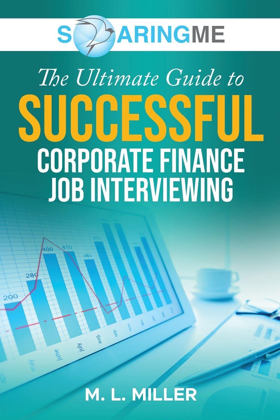 Vorderes Coverbild SoaringME The Ultimate Guide to Successful Corporate Finance Job Interviewing