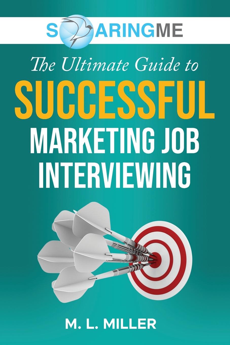 Vorderes Coverbild SoaringME The Ultimate Guide to Successful Marketing Job Interviewing