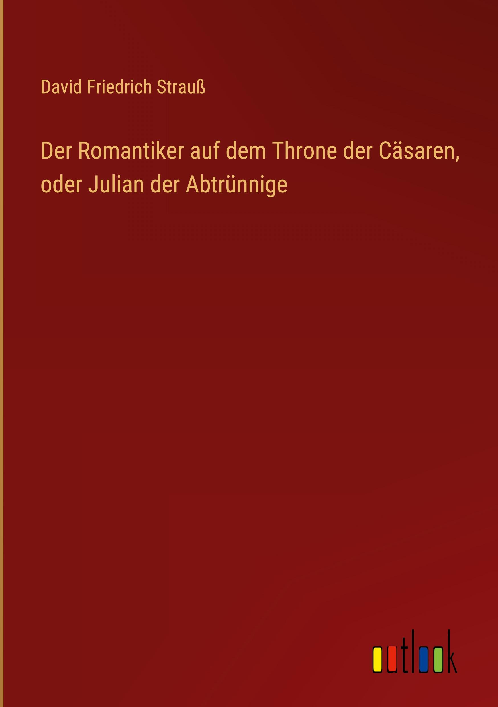 Vorderes Coverbild Der Romantiker auf dem Throne der Cäsaren, oder Julian der Abtrünnige