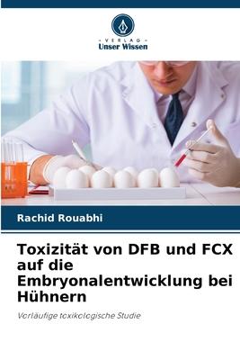 Vorderes Coverbild Toxizität von DFB und FCX auf die Embryonalentwicklung bei Hühnern