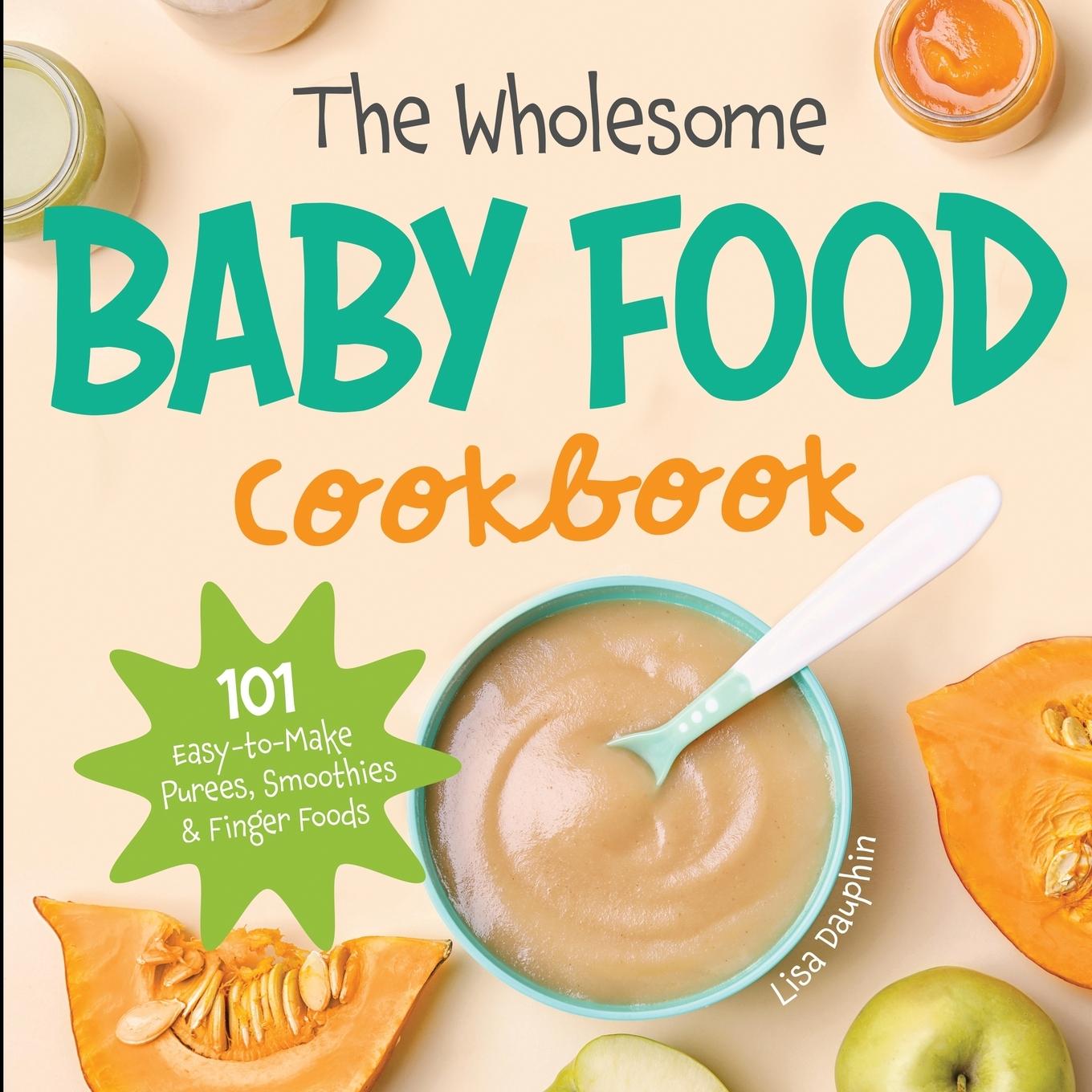 Vorderes Coverbild The Wholesome Baby Food Cookbook