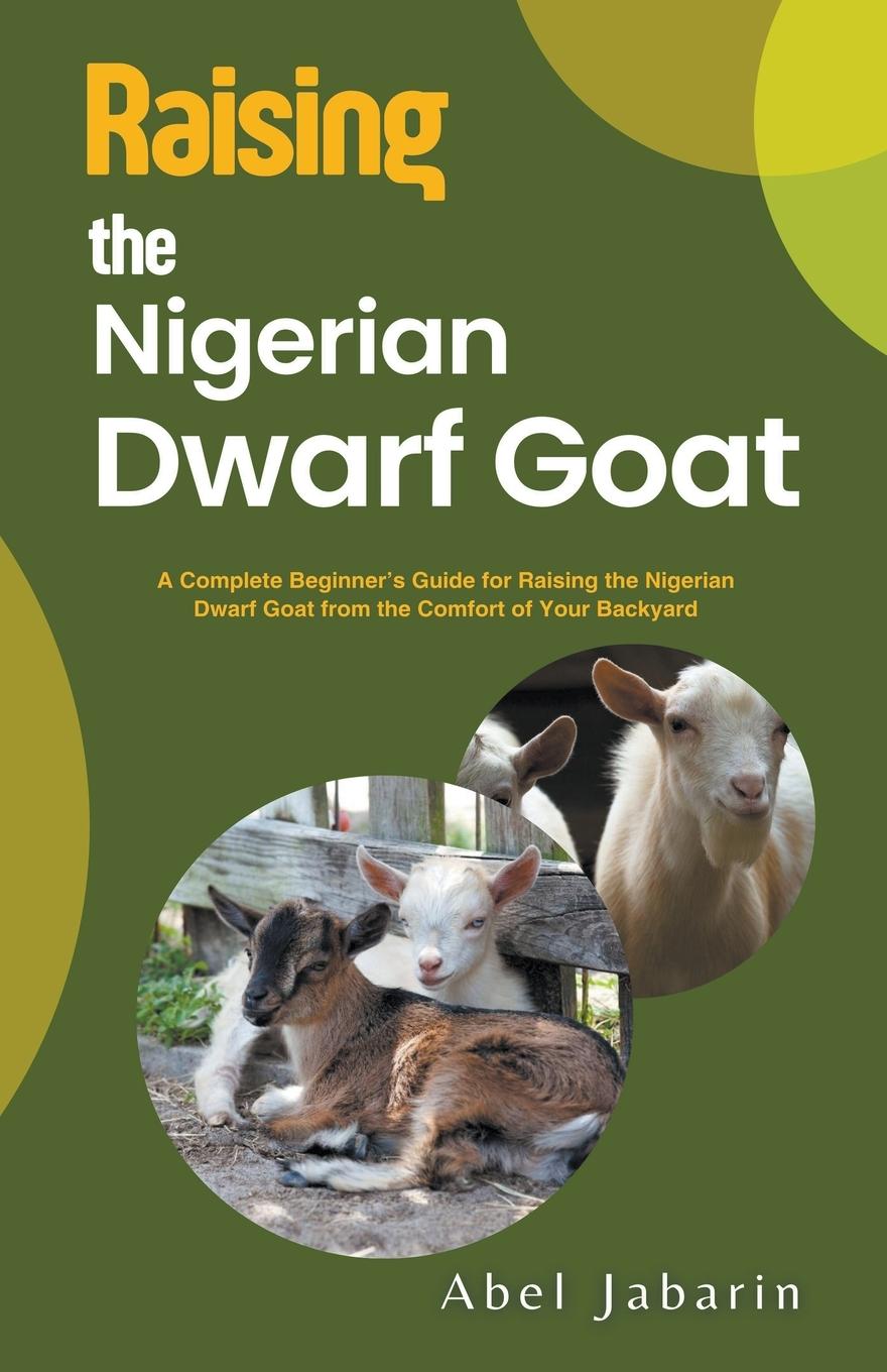 Vorderes Coverbild Raising the Nigerian Dwarf Goat