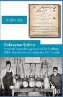 Vorderes Coverbild Bakractan Sirkete - Osmanli Imparatorlugunun Süt Ile Imtihani XIX. Yüzyilin Son Ceyreginden XX. Yüzyila
