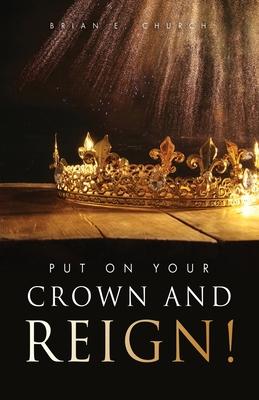 Vorderes Coverbild Put On Your Crown And Reign!