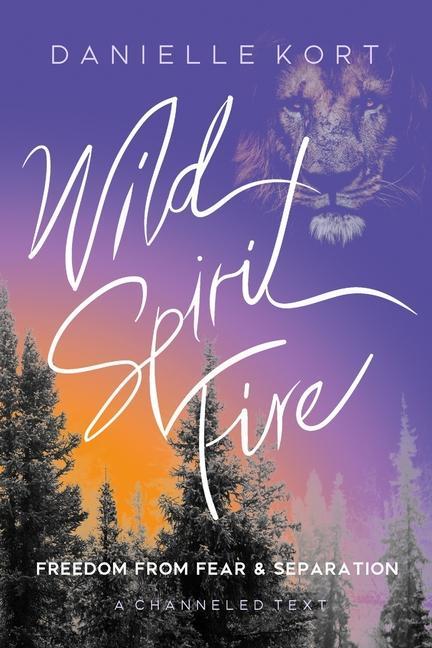 Vorderes Coverbild Wild Spirit Fire: Freedom from Fear and Separation