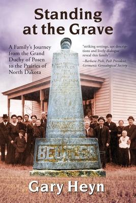 Vorderes Coverbild Standing at the Grave: A Family's journey from the Grand Duchy of Posen to the Prairies of North Dakota