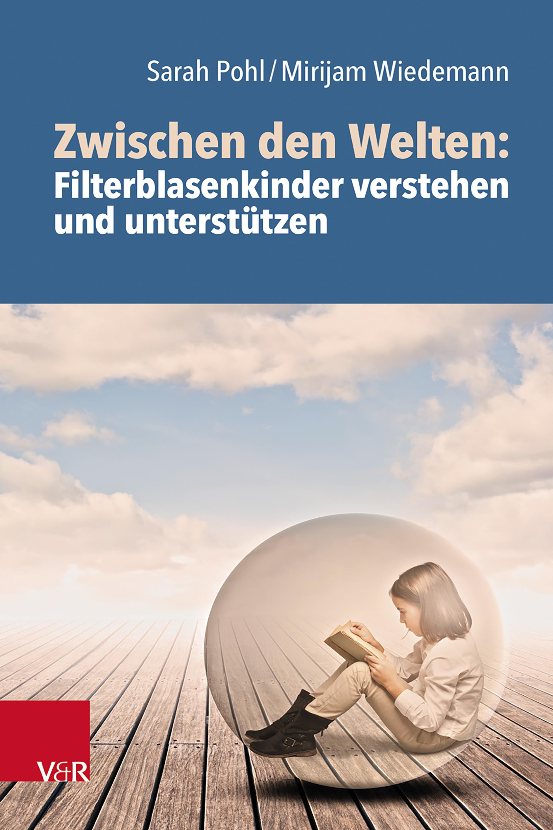 Vorderes Coverbild Zwischen den Welten: Filterblasenkinder verstehen und unterstützen