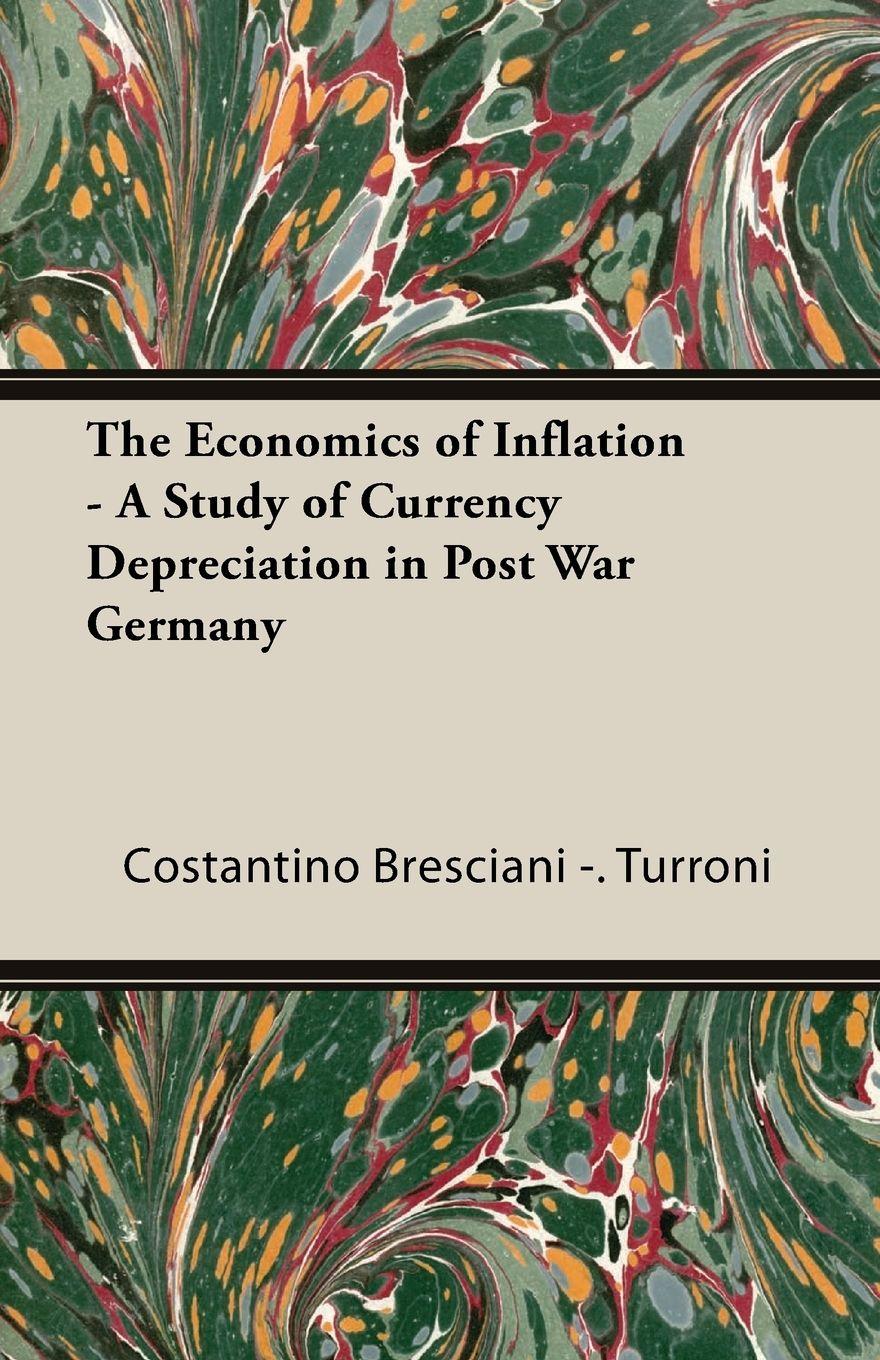 Vorderes Coverbild The Economics of Inflation - A Study of Currency Depreciation in Post War Germany
