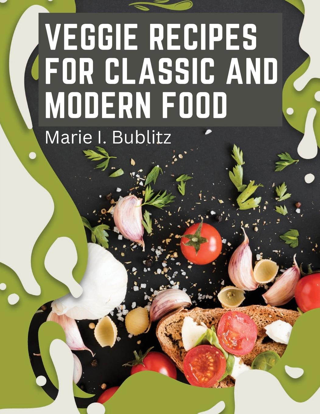 Vorderes Coverbild Veggie Recipes For Classic And Modern Food