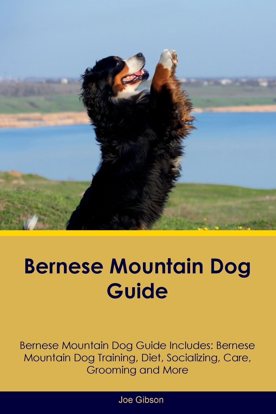 Vorderes Coverbild Bernese Mountain Dog Guide  Bernese Mountain Dog Guide Includes