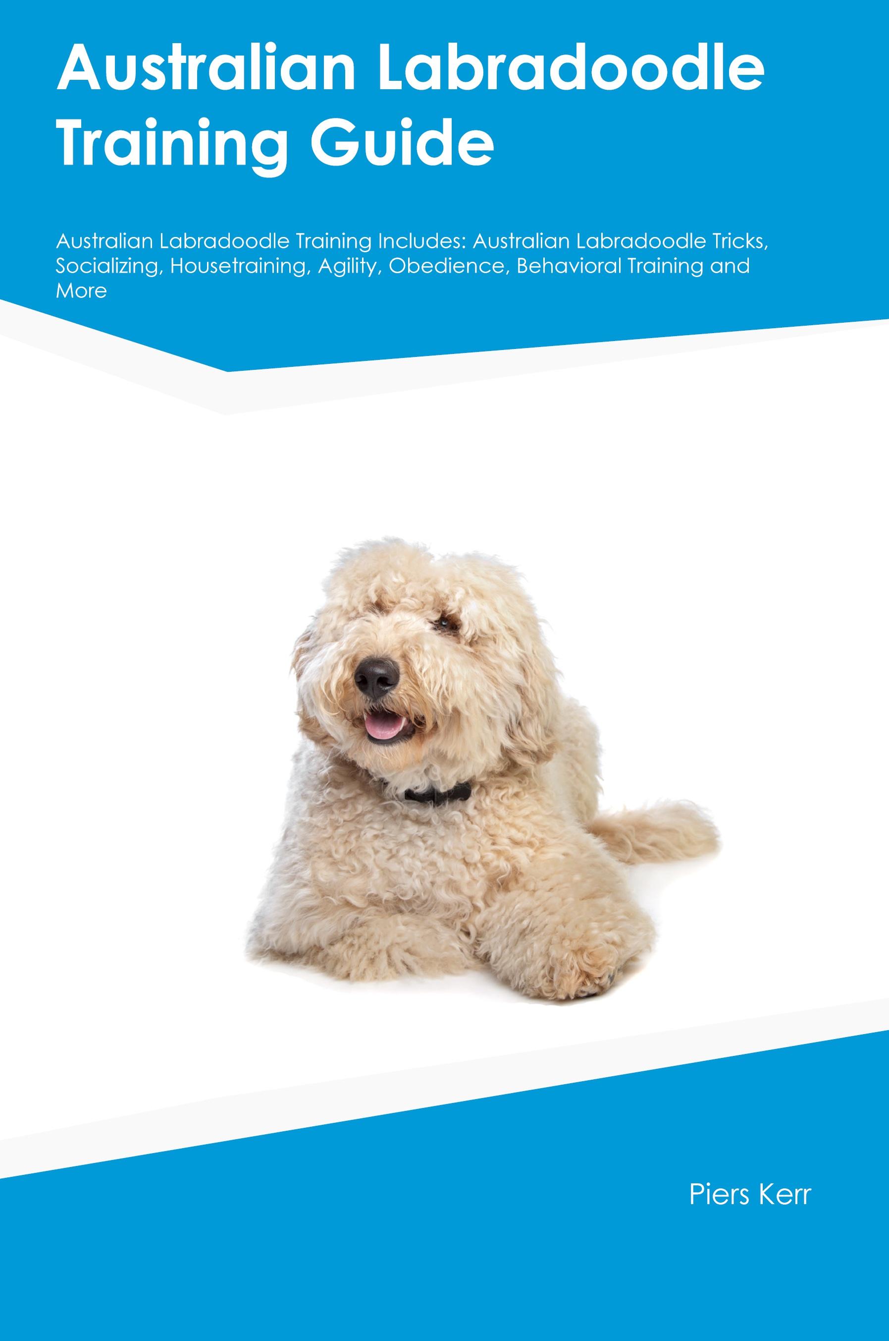 Vorderes Coverbild Australian Labradoodle Training Guide Australian Labradoodle Training Includes